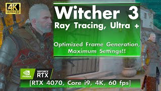 Witcher 3 - Ray Tracing, Ultra+ Settings [RTX 4070, 4K, 60 fps]