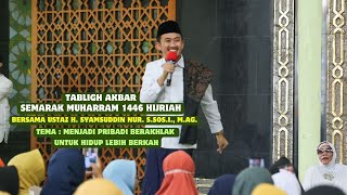 TABLIGH AKBAR Semarak Muharram 1446 Hijriah Bersama Ustaz H. Syamsuddin Nur. S.Sos.I., M.Ag