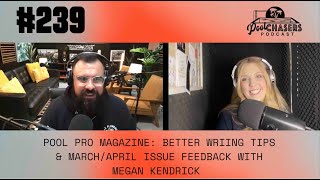 EP239: Pool Pro Magazine: Better Writing Tips & March/April Issue Feedback with Megan Kendrick