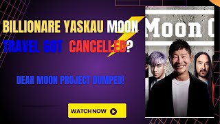 Dearmoon project cancelled. Yusaku Maezawa's Unexpected Announcement.