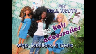 DIY #DOLLCRAFTS from HAIR ACCESSORIES - Wigs, Fashions & More!