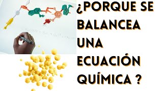 ¿Porque se balancea una ecuación química ?