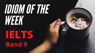 IELTS Band 9 Idioms: In the heat of the moment