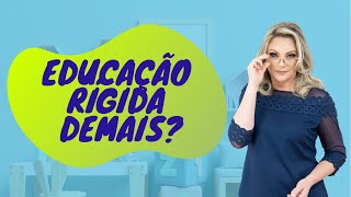 Uma educação rígida demais pode fazer isso com a criança.