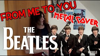 METAL BEATLES - From Me To You - Metal Cover by Bohle