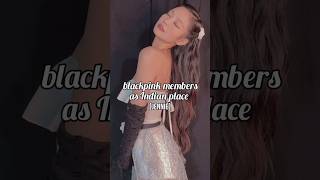 blackpink members as Indian place #kpop #bts #blackpink #jennie #jisoo #rosé #lisa #viral #fypシ