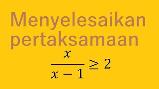 BERMATEMATIKA - SERI II: #12 Menyelesaikan Pertaksamaan