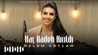 Özlem Ceylan - Kaç Kadeh Kırıldı (Burhan Bayar Akustik Şarkılar)