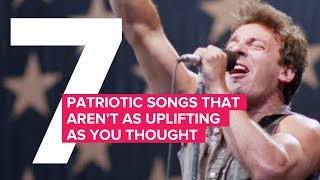 7 Patriotic Songs That Aren't As Uplifting As You Thought