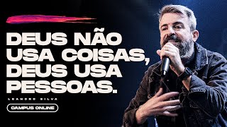 Deus não usa coisas, Deus usa PESSOAS | Leandro Silva | Campus Online