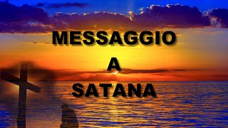 MESSAGGIO A SATANA