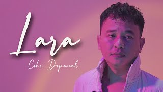 LARA - CIKE DIPANAH (Official Music Video)