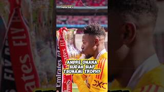 andre onana siap tsunami trophy bareng Emyu #manchesterunited #shorts