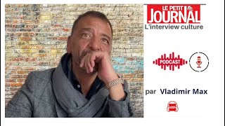 Marco Mouly l'invité de Vladimir Max - Interview Le Petit Journal