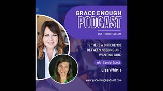 251: Is There A Difference Between Needing And Wanting God? | Lisa Whittle