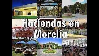 Las Mejores Haciendas en Morelia para tus Eventos!!