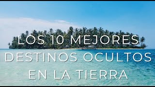 Los 10 mejores destinos ocultos en la tierra