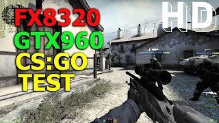 Counter-Strike: Global Offensive | FX8320 + GTX960 TEST