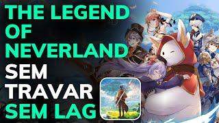 COMO FAZER o THE LEGEND of NEVERLAND PARAR de TRAVAR no CELULAR - RODAR LISO - AUMENTAR o FPS