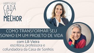 Happy Hour | Como transformar seu Sonho em um Projeto de Vida | com Lili Vieira