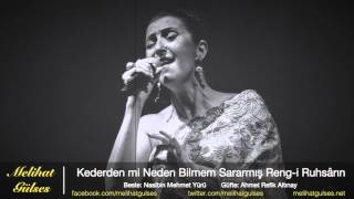 Melihat Gülses - Kederden mi Neden Bilmem Sararmış Reng-i Ruhsârın