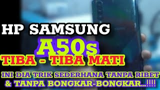 SAMSUNG A50s TIBA-TIBA MATI || CARA MENGATASI HP SAMSUNG A50S TIBA² MATI || SOLUSI HP TIBA² MATI👍👍‼️