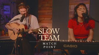 Slow Team - Match Point - Indie Tea Talk