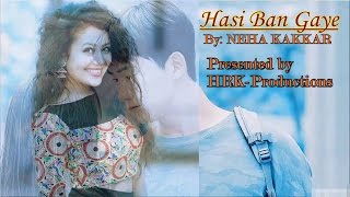 Hasi Ban Gaye by Neha Kakkar-Korean Mix