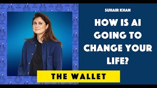 How is AI Going to Change Your Life? with Suhair Khan