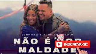 Ludmilla -Não É Por Maldade part  Bruno Cardoso, Sorriso Maroto (OFICIAL)