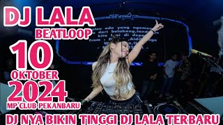 DJ VIRAL DI TIKTOK NEW DJ LALA 10 OKTOBER 2024 MP CLUB PEKANBARU VVIP (BOSSRW)