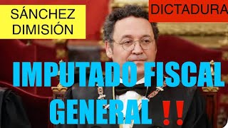 🛑ÚLTIMA HORA 🛑FISCAL GENERAL DEL ESTADO IMPUTADO POR EL SUPREMO‼️PEDRO SÁNCHEZ DIMISIÓN ‼️DICTADOR‼️