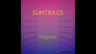 Suntrace - Dispute (80s Remix)