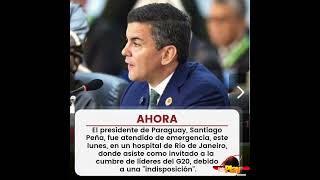 🔺️#Ahora - #Mundo🌍 ▶️ #G20: El presidente de Paraguay fue atendido en un hospital de Río de Janeiro