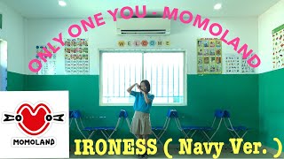 [ Only One You { MOMOLAND } ] Dance Cover Navy from IRONESS