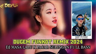 DUGEM FUNKOT 2024 ‼️ DJ MASA LALU X PACAR SELINGAN NEW KN DJ DEFU 2024