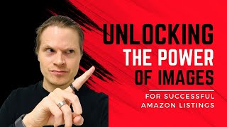 Unlocking the Power of Images for Successful Amazon Listings Pt.1 - Tony Raehalme