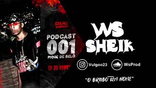 PODCAST WS SHEIK {TH DO PRIMEIRO} 2021