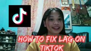 HOW TO FIX LAG ON TIKTOK(Hindi na Lag)||MARY DIOS VIDAL