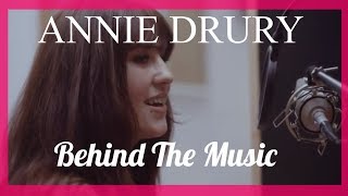 Annie Drury: Behind The Music