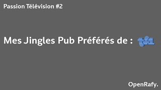 Passion Télévision #2 - Mes Jingles Pub Préférés de TF1