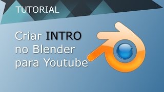 Criar Intro para Youtube no Blender Part  1