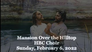 Mansion Over the Hilltop - HBC Choir - 2/6/22