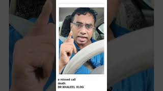 a missed call death. DR KHALEEL VLOG