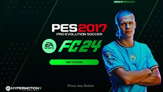 PES 2017 | NEW MOD MENU EA FC24 | 2/14/24 | PC