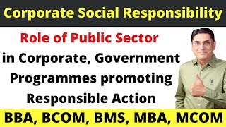 Role of Public Sector in Corporate, Government Programmes that encourages responsible action