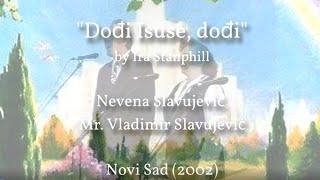 "Dođi Isuse, dođi" (Duet Slavujević) - Novi Sad, 2002