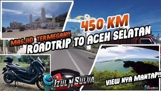 AKHIRNYA SAMPAI JUGA DI ACEH SELATAN SETELAH 8 JAM PERJALANAN | TOURING 450 KM  ACEH