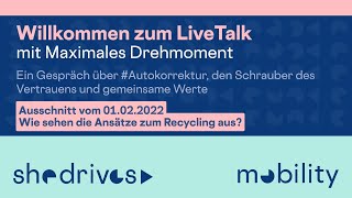 #SheDrivesMobility trifft Maximales Drehmoment - Recycling