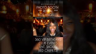 Affordable Photo Booth Los Angeles, 360 Birthday Parties, Clubs, Red Carpets, Entertainment!